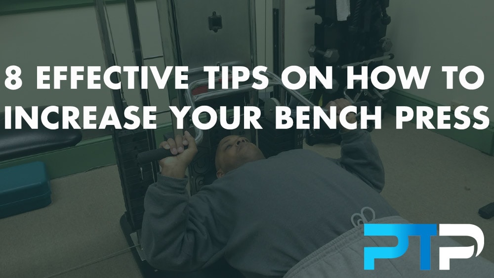 8 effective tips on how to increase your bench press