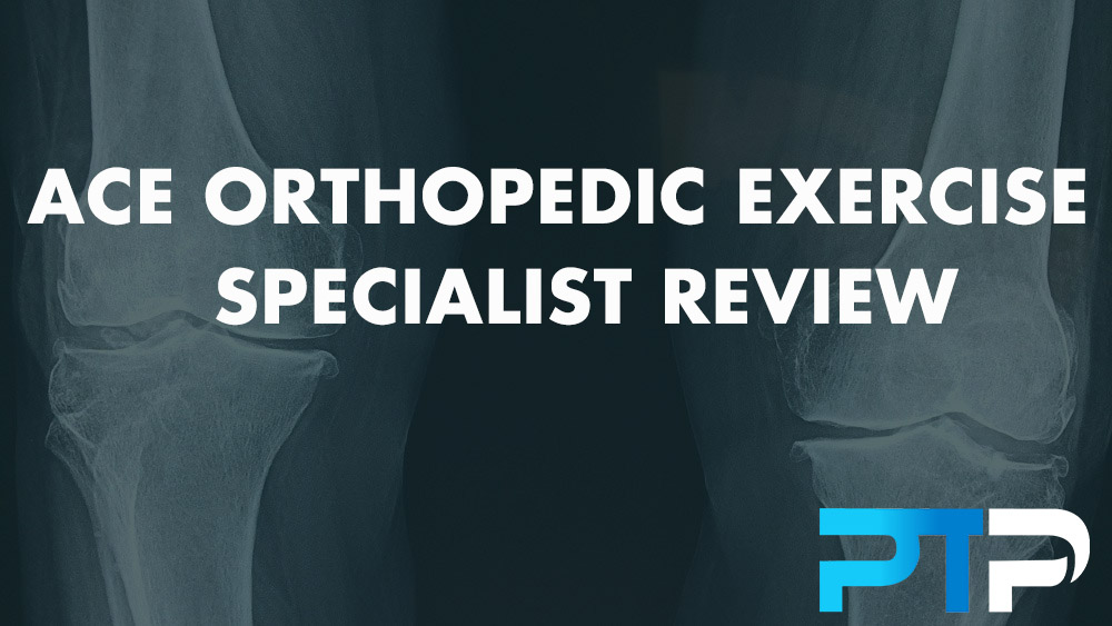 ACE Orthopedic Exercise Specialist Review