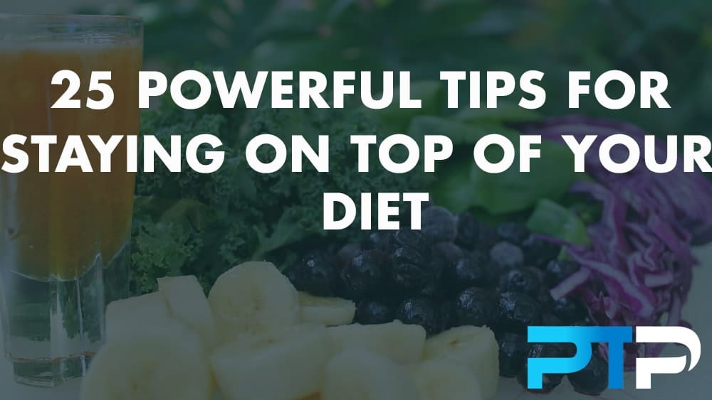 25 Tips for staying on top of your diet