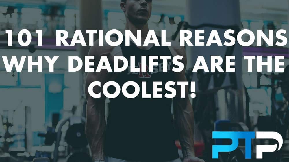 101 Rational reasons why deadlifts are the coolest!