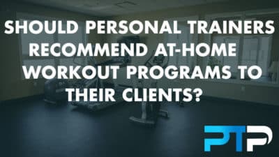 Should personal trainers recommend at-home workout programs to their clients?
