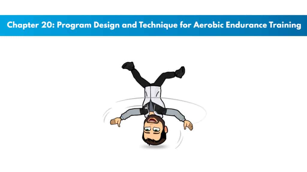 CSCS Chapter 20: Program Design and Technique for Aerobic Endurance Training 5 CSCS Study Guide Chapter 20