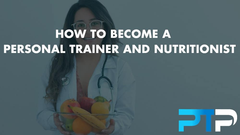 How to Become a Personal Trainer and Nutritionist