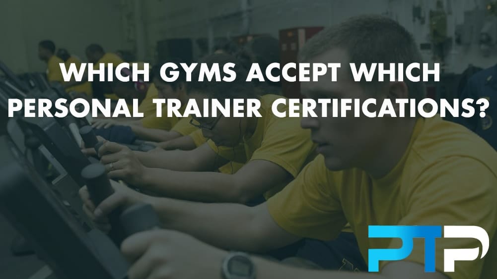 Personal Trainer Certifications Gyms Accept - the List