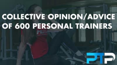 Collective Opinion/Advice of 600 Personal Trainers