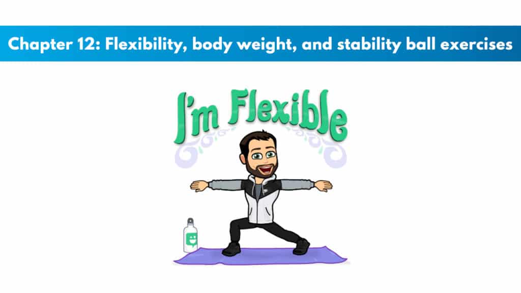 Chapter 12 – Flexibility, Body Weight, and Stability Ball Exercises