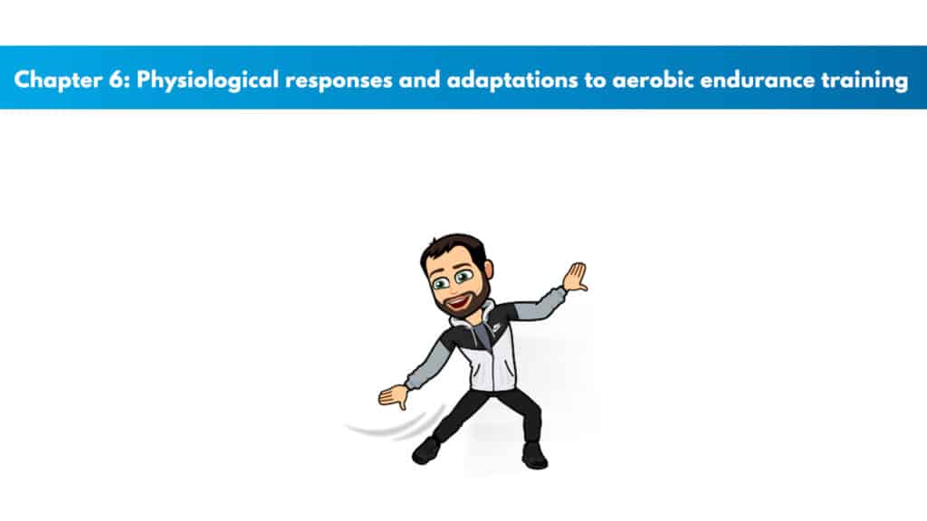 Chapter 6 - Physiological Responses and Adaptations to Aerobic Endurance Training