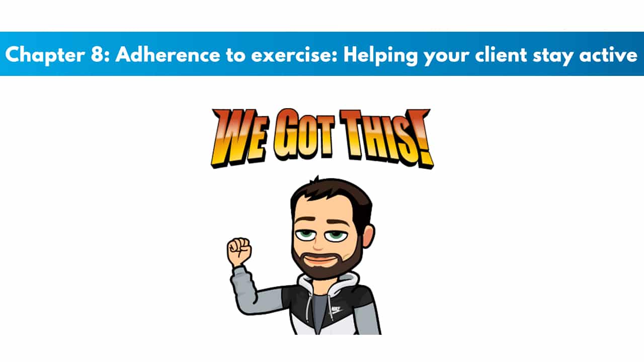 ACSM CPT Chapter 8: Adherence to Exercise: Helping Your Client Stay Active