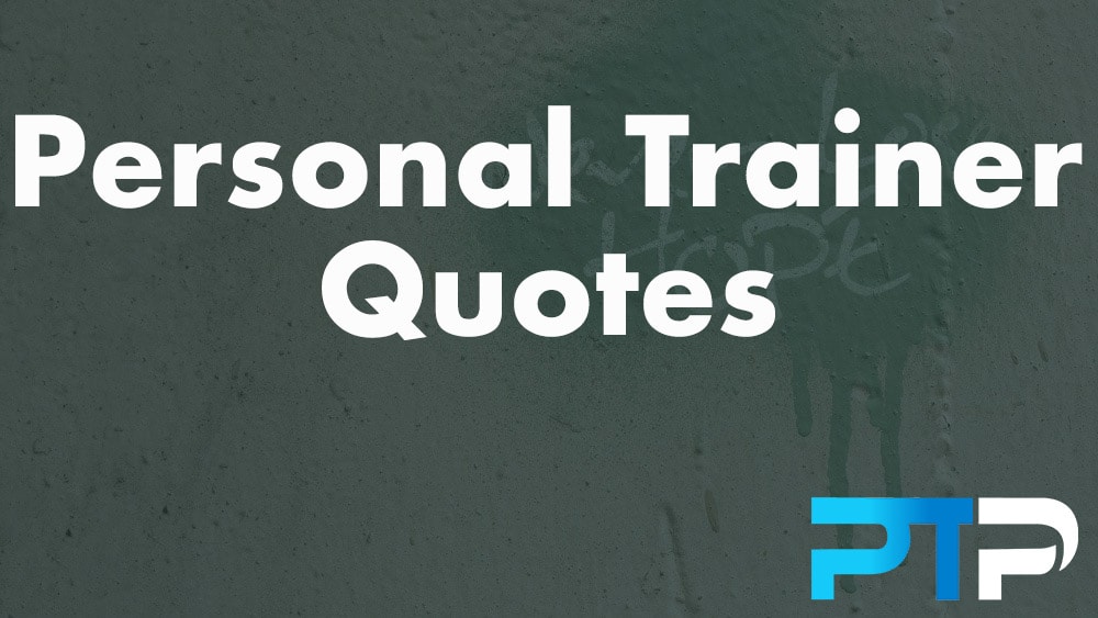 Personal Trainer Quotes - The Best Ones In The Business