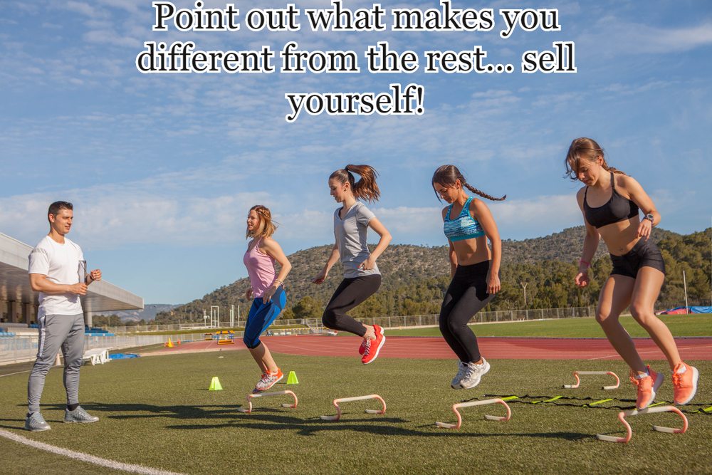 Point out what makes you different from the rest... sell yourself!