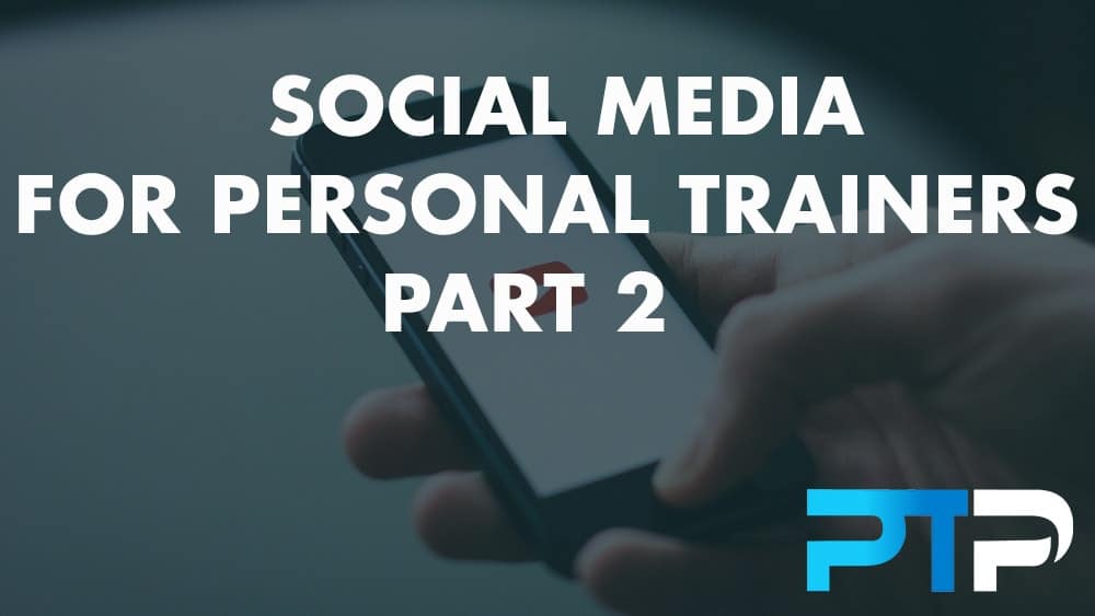 Social Media For Personal Trainers Part 2