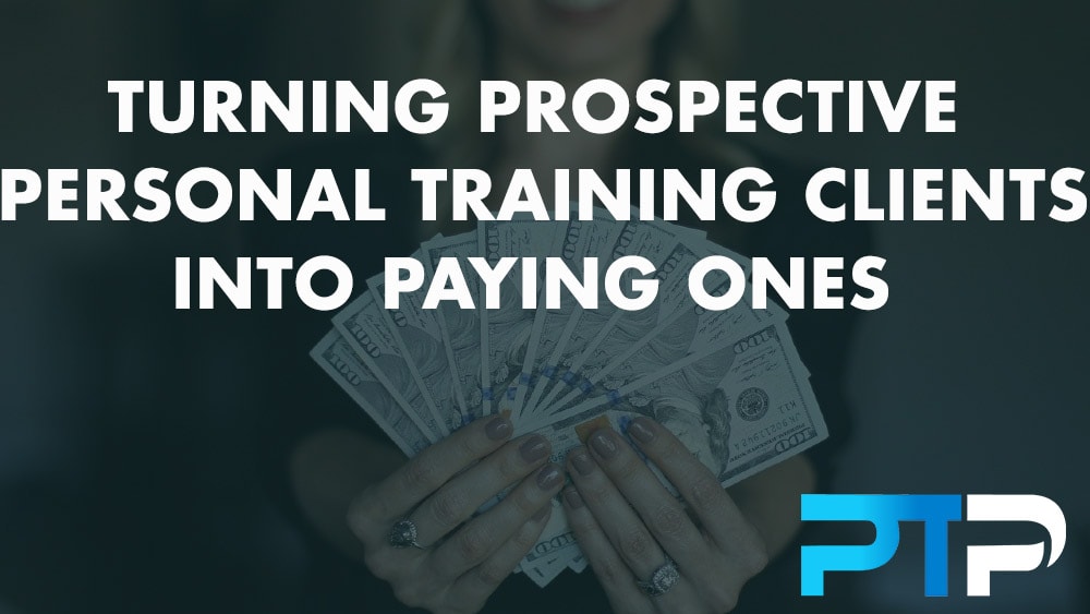 Turning Prospective Personal Training Clients Into Paying Ones