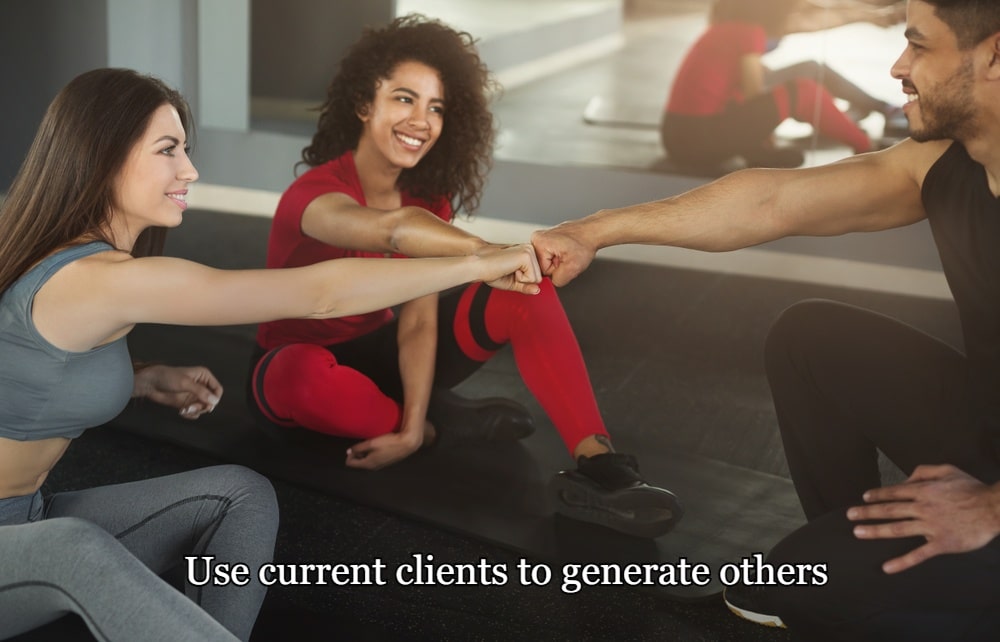 Use current clients to generate others