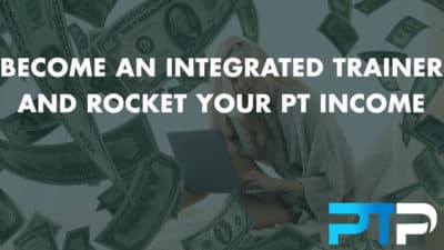 Become an Integrated Trainer And Rocket Your PT Income