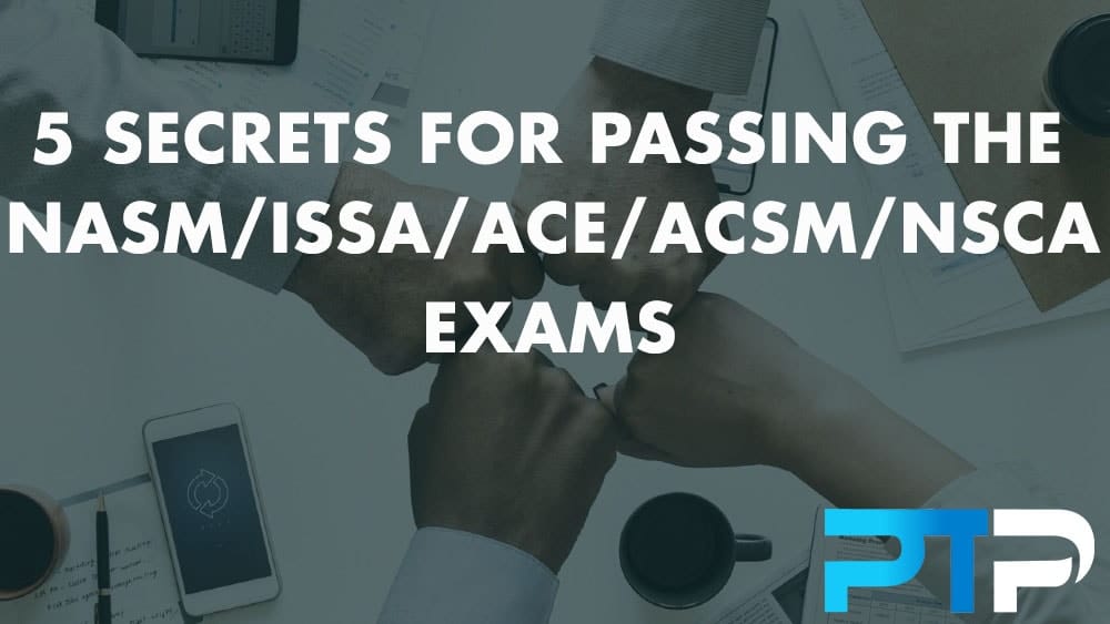 5 Secrets For Passing The NASM/ISSA/ACE/ACSM/NSCA Exams