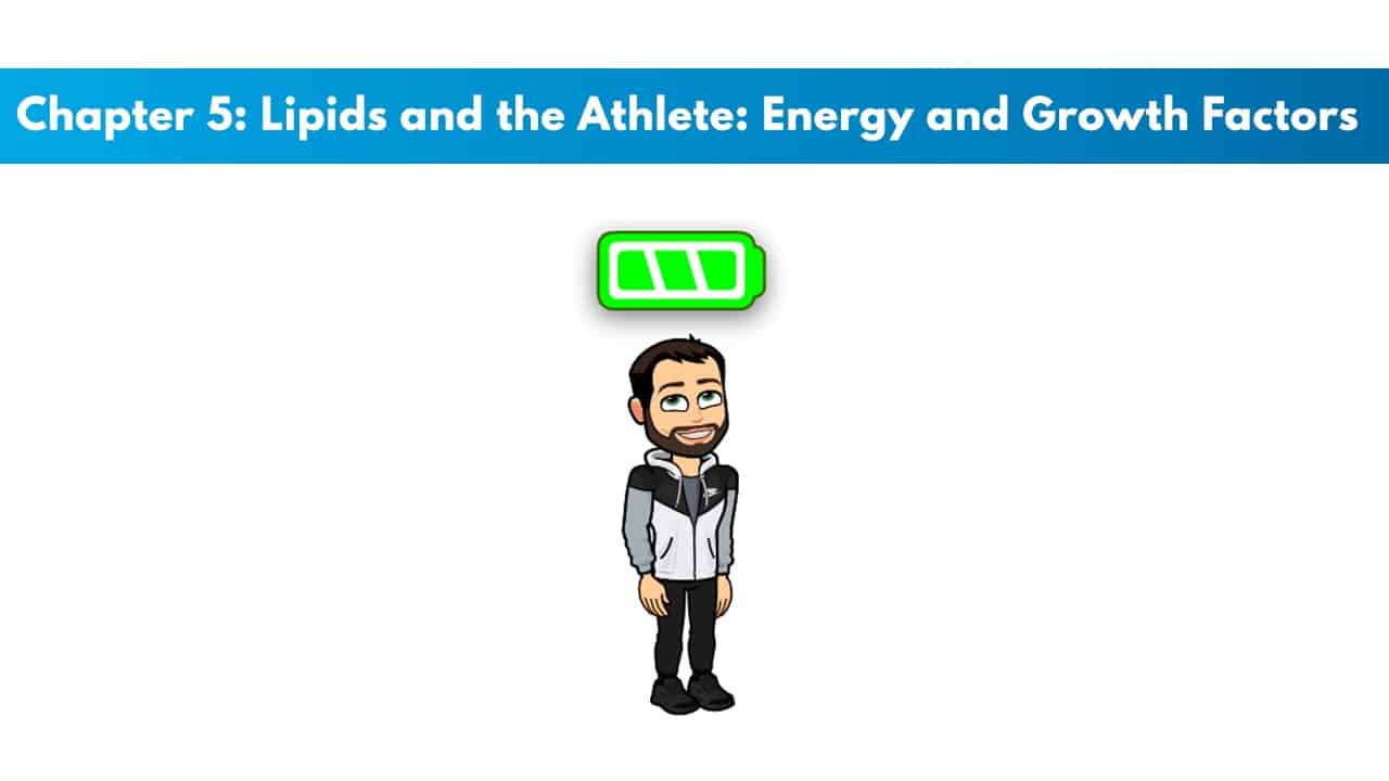 ISSA SN Chapter 5: Lipids and the Athlete: Energy and Growth Factors