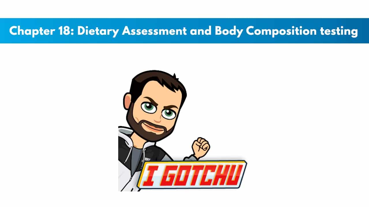 NASM CNC Chapter 18: Dietary Assessment and Body Composition testing