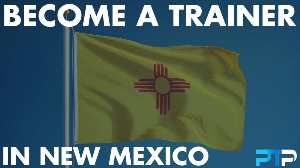 How To Become A Personal Trainer in New Mexico