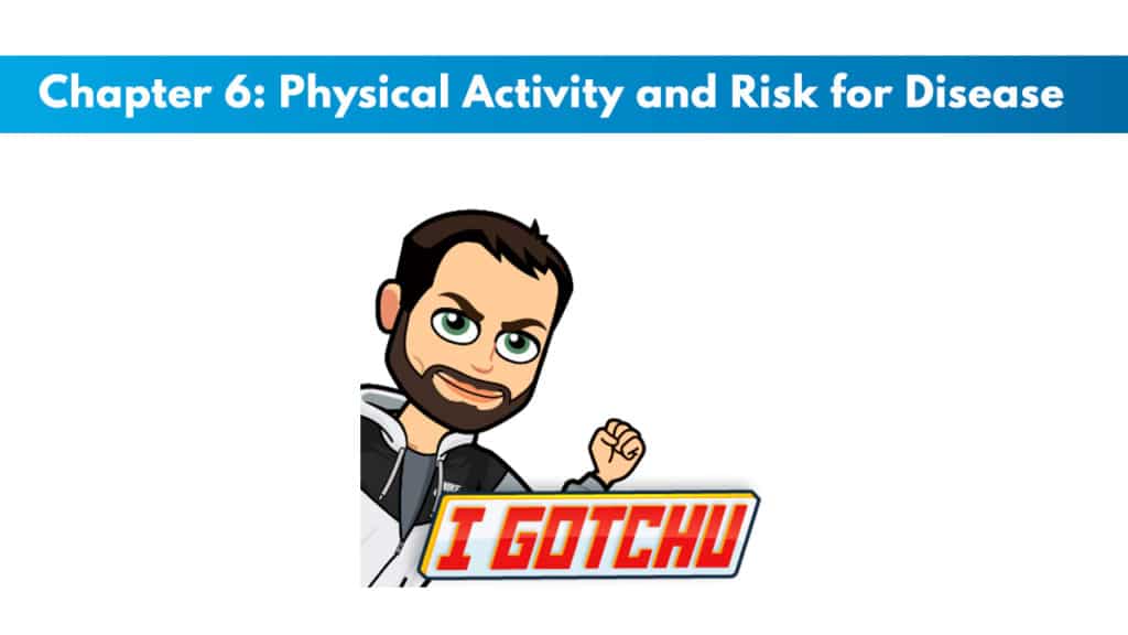 NCSF Personal Training Study Guide Chapter 6 – Physical Activity and Risk for Disease 5